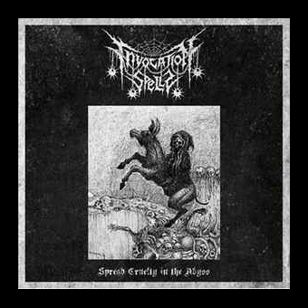 INVOCATION SPELLS Spread Cruelty In The Abyss [CD]